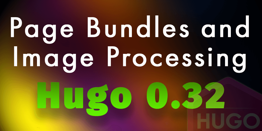 Hugo 0 32 Page Bundles And Image Processing Hugo